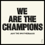 jeff the brotherhood we are the champions