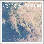 Oscar + Martin Ã¢â‚¬â€œ For You (Two Bright Lakes)